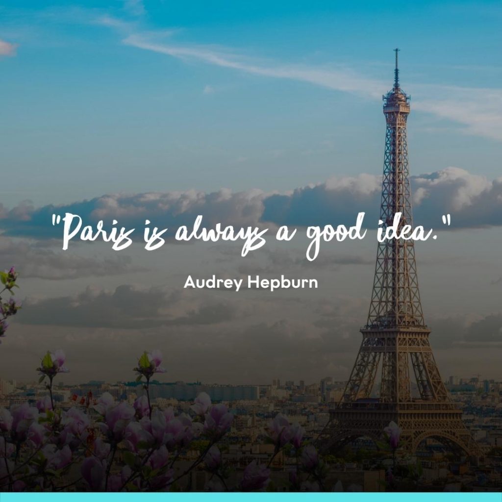 Paris is always a good idea - Audrey Hepburn - Paris Travel Quote